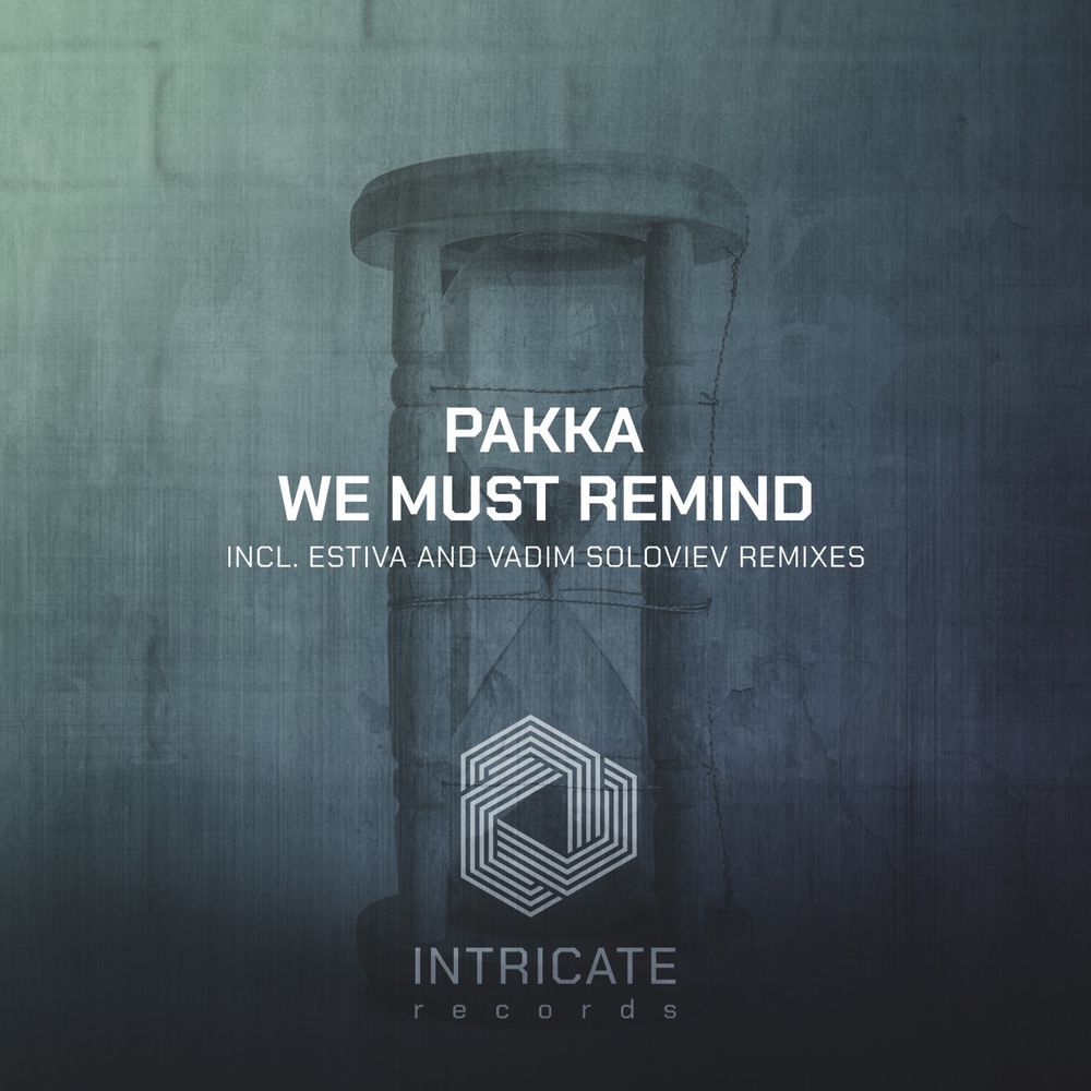 Pakka - We Must Remind [INTRICATE400]